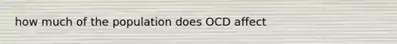 how much of the population does OCD affect