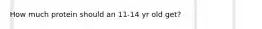 How much protein should an 11-14 yr old get?