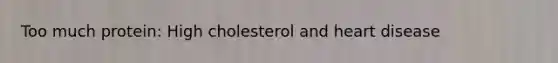 Too much protein: High cholesterol and heart disease