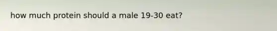 how much protein should a male 19-30 eat?