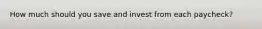 How much should you save and invest from each paycheck?