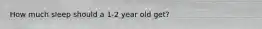 How much sleep should a 1-2 year old get?