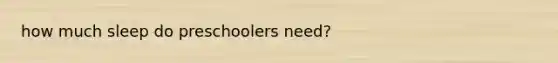 how much sleep do preschoolers need?