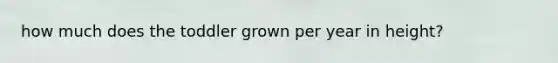 how much does the toddler grown per year in height?