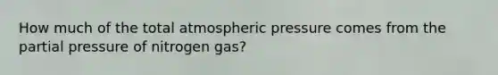 How much of the total atmospheric pressure comes from the partial pressure of nitrogen gas?