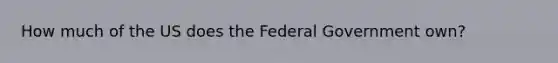 How much of the US does the Federal Government own?