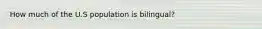 How much of the U.S population is bilingual?