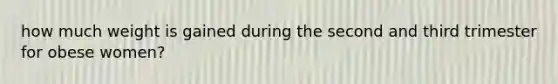 how much weight is gained during the second and third trimester for obese women?