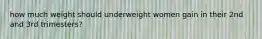 how much weight should underweight women gain in their 2nd and 3rd trimesters?