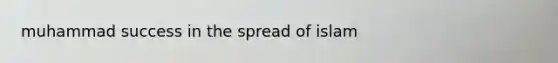 muhammad success in the spread of islam