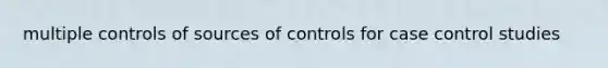 multiple controls of sources of controls for case control studies