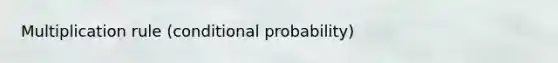 Multiplication rule (conditional probability)