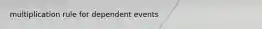 multiplication rule for dependent events