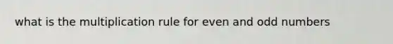 what is the multiplication rule for even and odd numbers