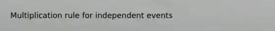 Multiplication rule for independent events