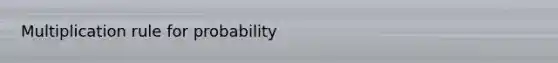 Multiplication rule for probability