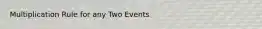 Multiplication Rule for any Two Events