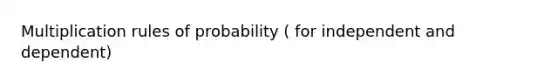 Multiplication rules of probability ( for independent and dependent)