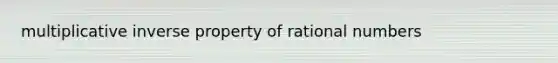 multiplicative inverse property of rational numbers