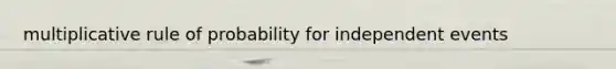 multiplicative rule of probability for independent events