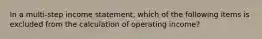 In a multi-step income statement, which of the following items is excluded from the calculation of operating income?