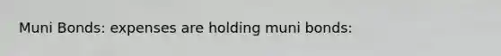 Muni Bonds: expenses are holding muni bonds: