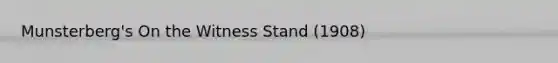 Munsterberg's On the Witness Stand (1908)