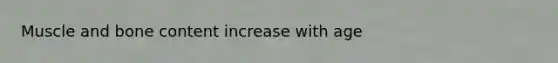 Muscle and bone content increase with age