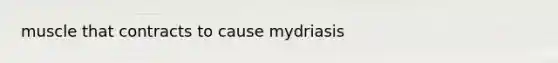 muscle that contracts to cause mydriasis