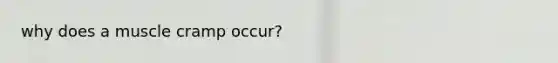 why does a muscle cramp occur?