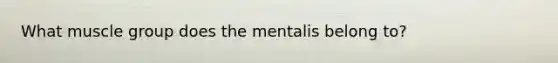 What muscle group does the mentalis belong to?