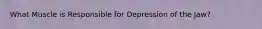What Muscle is Responsible for Depression of the Jaw?