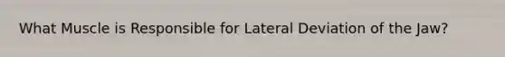 What Muscle is Responsible for Lateral Deviation of the Jaw?