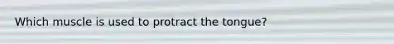 Which muscle is used to protract the tongue?