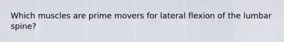 Which muscles are prime movers for lateral flexion of the lumbar spine?