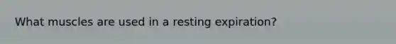 What muscles are used in a resting expiration?