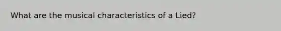 What are the musical characteristics of a Lied?