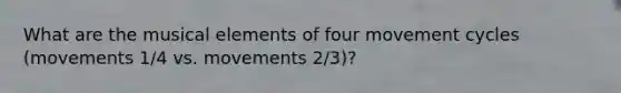 What are the musical elements of four movement cycles (movements 1/4 vs. movements 2/3)?
