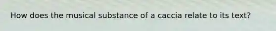 How does the musical substance of a caccia relate to its text?