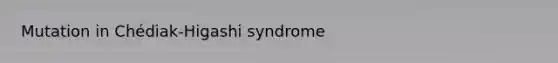 Mutation in Chédiak-Higashi syndrome