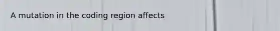 A mutation in the coding region affects