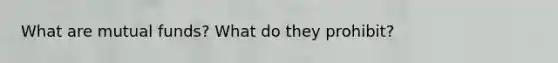 What are mutual funds? What do they prohibit?