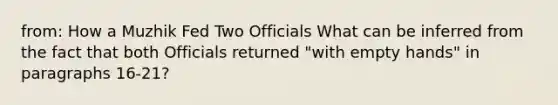 from: How a Muzhik Fed Two Officials What can be inferred from the fact that both Officials returned "with empty hands" in paragraphs 16-21?