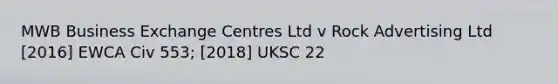 MWB Business Exchange Centres Ltd v Rock Advertising Ltd [2016] EWCA Civ 553; [2018] UKSC 22