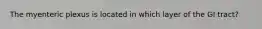 The myenteric plexus is located in which layer of the GI tract?