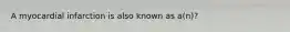 A myocardial infarction is also known as a(n)?