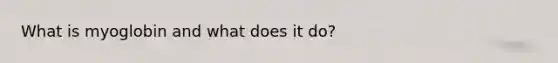 What is myoglobin and what does it do?