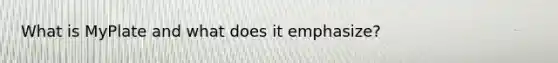 What is MyPlate and what does it emphasize?