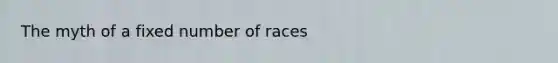 The myth of a fixed number of races