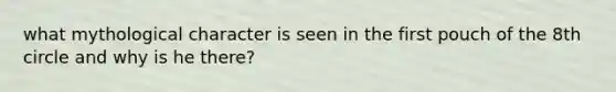 what mythological character is seen in the first pouch of the 8th circle and why is he there?